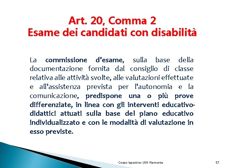 Art. 20, Comma 2 Esame dei candidati con disabilità La commissione d'esame, sulla base