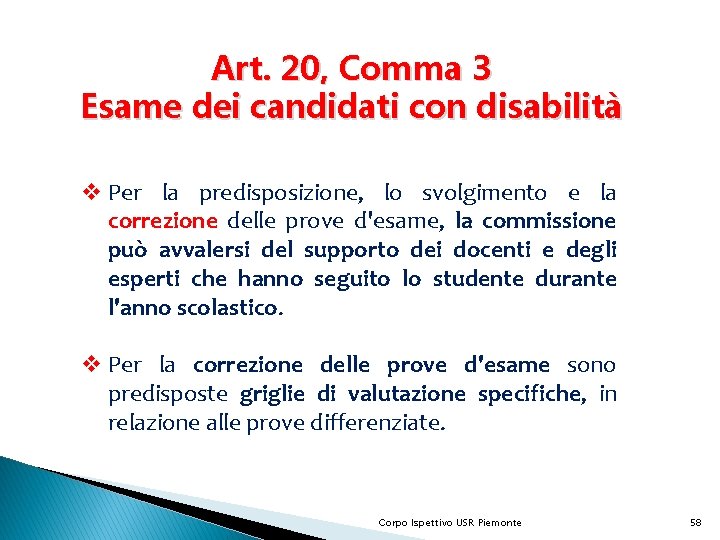 Art. 20, Comma 3 Esame dei candidati con disabilità v Per la predisposizione, lo