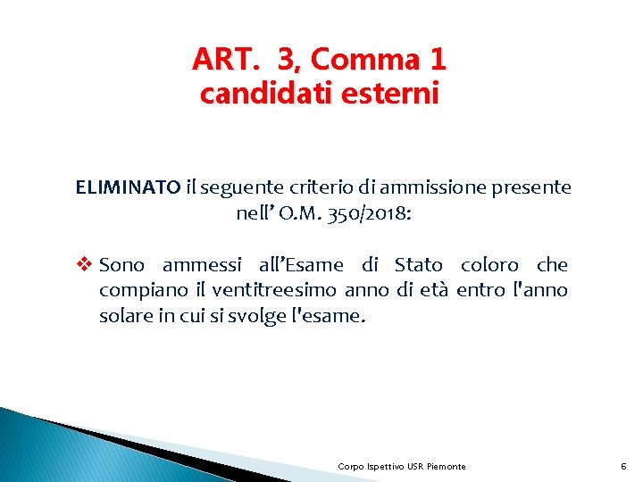 ART. 3, Comma 1 candidati esterni ELIMINATO il seguente criterio di ammissione presente nell’