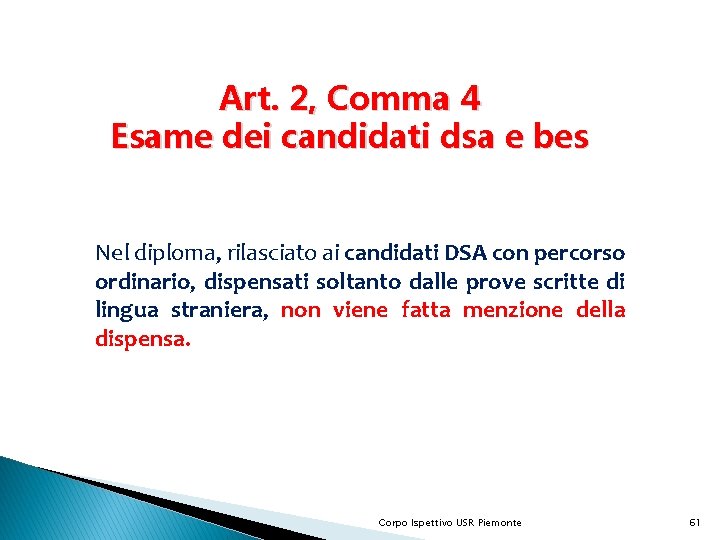 Art. 2, Comma 4 Esame dei candidati dsa e bes Nel diploma, rilasciato ai