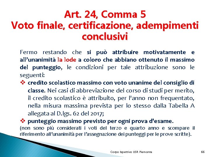 Art. 24, Comma 5 Voto finale, certificazione, adempimenti conclusivi Fermo restando che si può