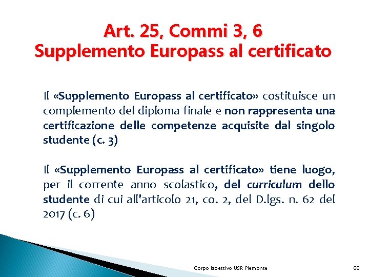 Art. 25, Commi 3, 6 Supplemento Europass al certificato Il «Supplemento Europass al certificato»