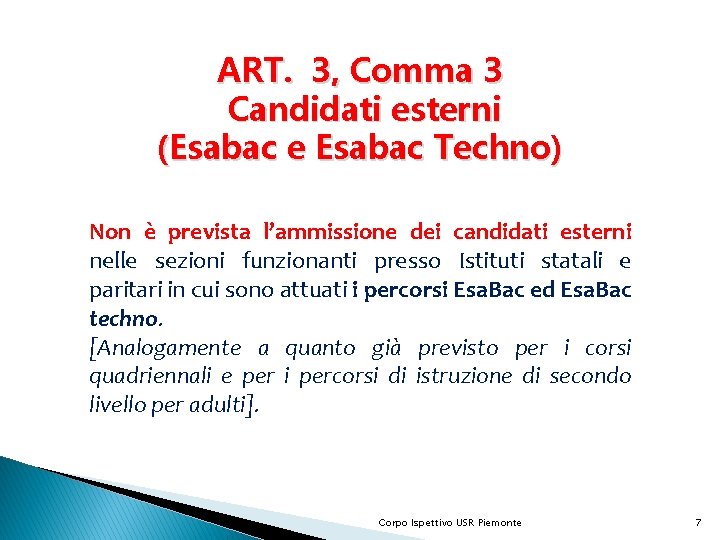 ART. 3, Comma 3 Candidati esterni (Esabac e Esabac Techno) Non è prevista l’ammissione