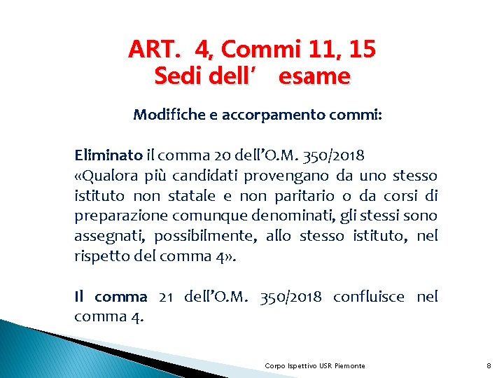 ART. 4, Commi 11, 15 Sedi dell’ esame Modifiche e accorpamento commi: Eliminato il