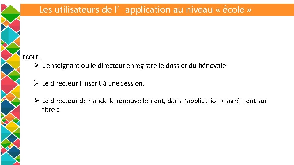 Les utilisateurs de l’application au niveau « école » ECOLE : Ø L'enseignant ou