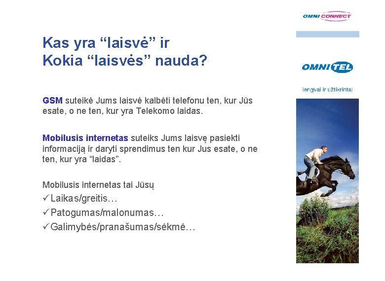 Kas yra “laisvė” ir Kokia “laisvės” nauda? GSM suteikė Jums laisvė kalbėti telefonu ten,