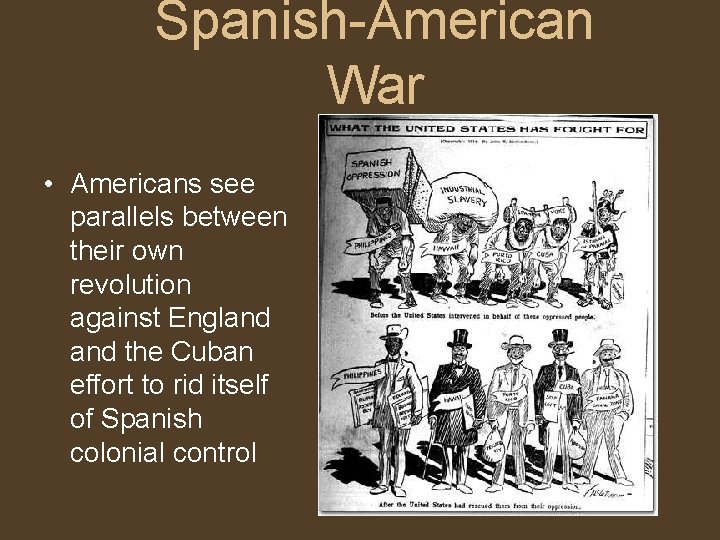 Spanish-American War • Americans see parallels between their own revolution against England the Cuban