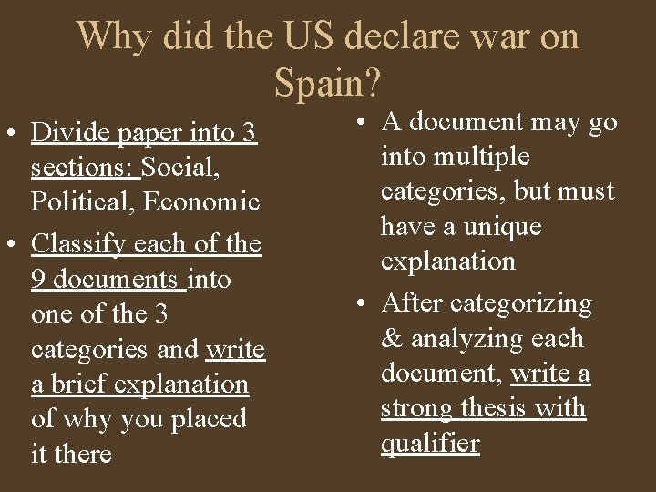 Why did the US declare war on Spain? • Divide paper into 3 sections: