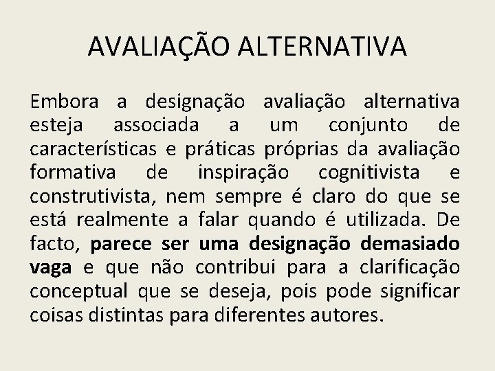 AVALIAÇÃO ALTERNATIVA Embora a designação avaliação alternativa esteja associada a um conjunto de características