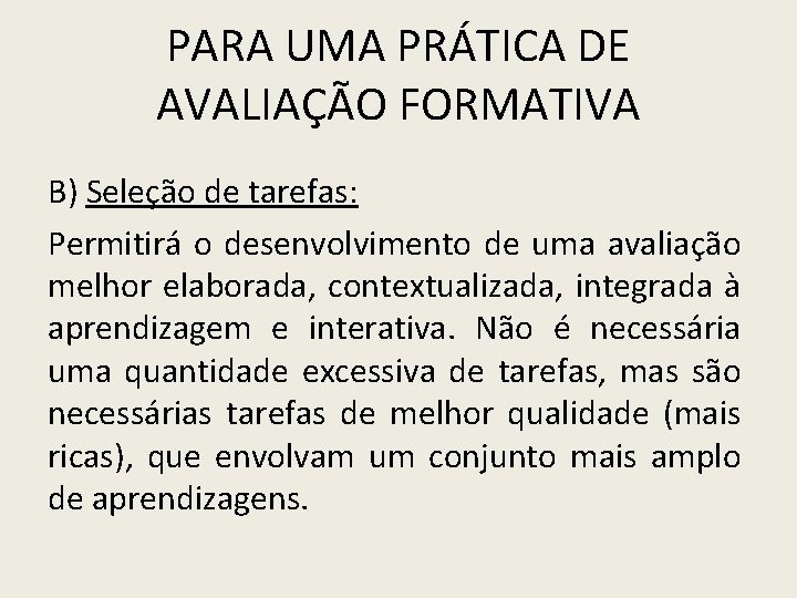 PARA UMA PRÁTICA DE AVALIAÇÃO FORMATIVA B) Seleção de tarefas: Permitirá o desenvolvimento de