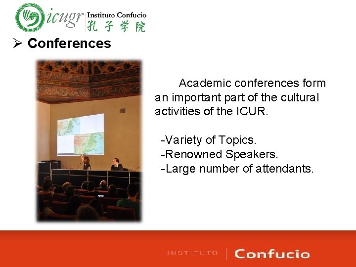 Ø Conferences Academic conferences form an important part of the cultural activities of the