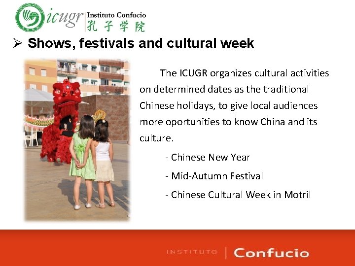 Ø Shows, festivals and cultural week The ICUGR organizes cultural activities on determined dates