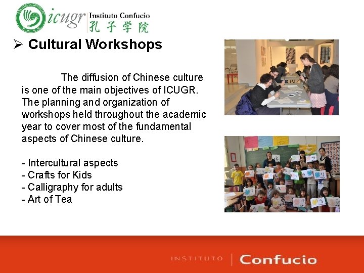 Ø Cultural Workshops The diffusion of Chinese culture is one of the main objectives