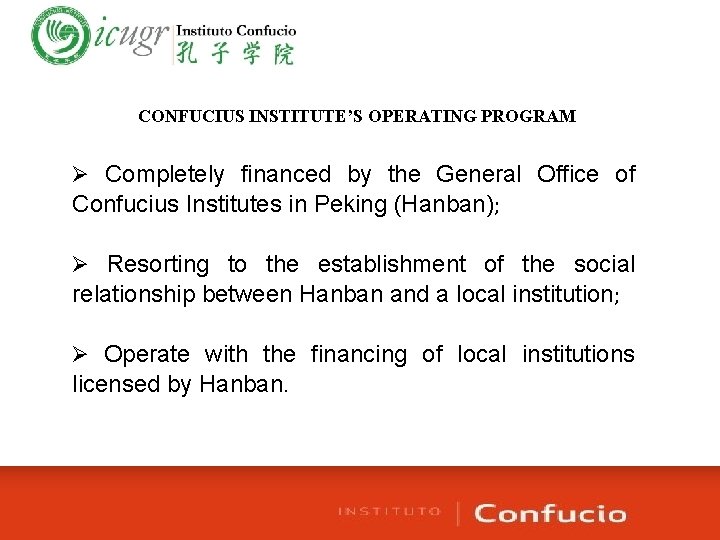 CONFUCIUS INSTITUTE’S OPERATING PROGRAM Ø Completely financed by the General Office of Confucius Institutes