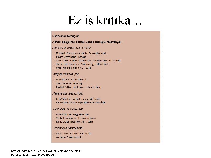 Ez is kritika… http: //tudatosvasarlo. hu/cikk/gyerekcipoben-felelosbefektetesek-hazai-piaca? page=4 