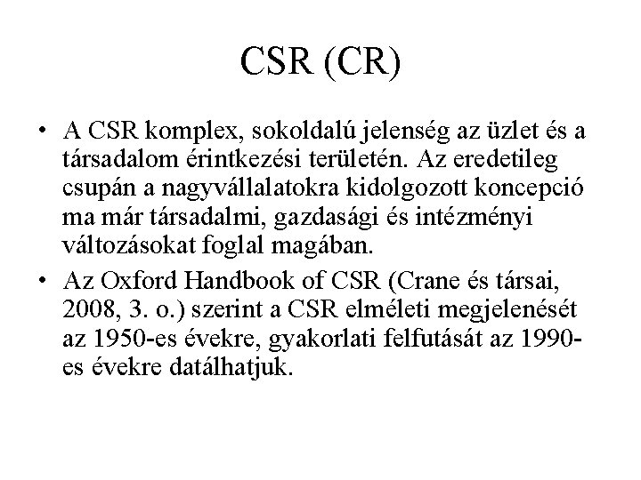 CSR (CR) • A CSR komplex, sokoldalú jelenség az üzlet és a társadalom érintkezési