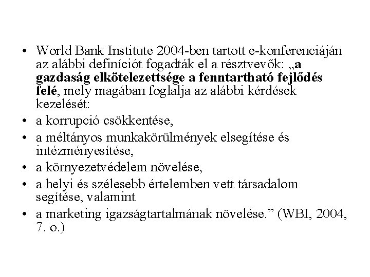  • World Bank Institute 2004 -ben tartott e-konferenciáján az alábbi definíciót fogadták el