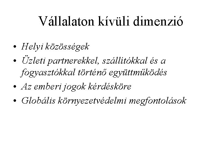 Vállalaton kívüli dimenzió • Helyi közösségek • Üzleti partnerekkel, szállítókkal és a fogyasztókkal történő