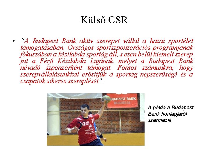 Külső CSR • “A Budapest Bank aktív szerepet vállal a hazai sportélet támogatásában. Országos