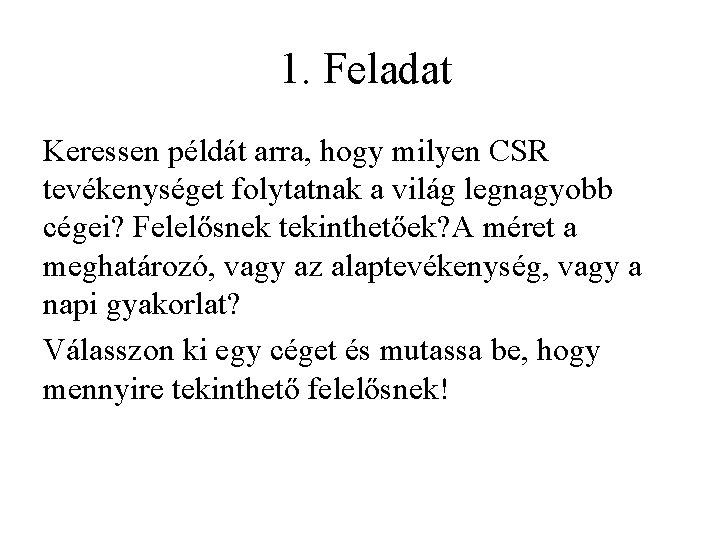  1. Feladat Keressen példát arra, hogy milyen CSR tevékenységet folytatnak a világ legnagyobb