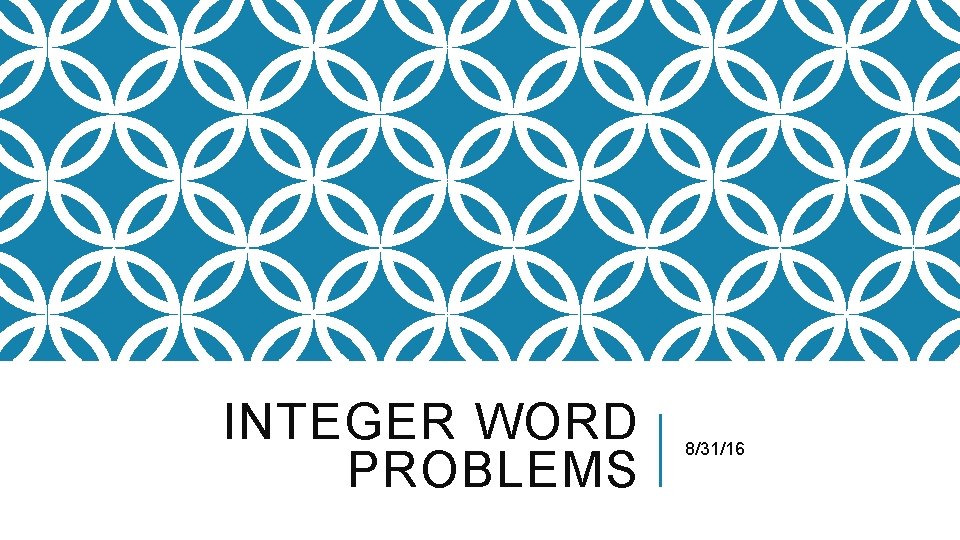 INTEGER WORD PROBLEMS 8/31/16 