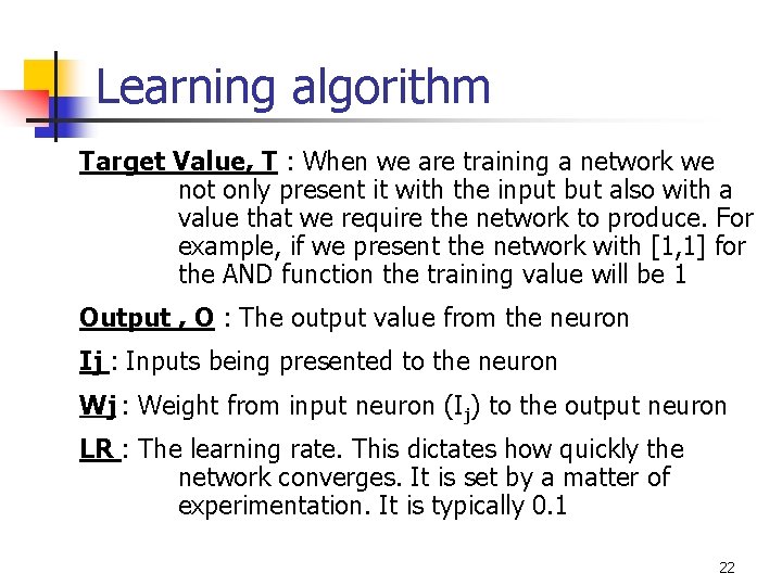 Learning algorithm Target Value, T : When we are training a network we not