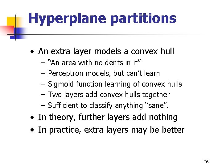 Hyperplane partitions • An extra layer models a convex hull – – – “An