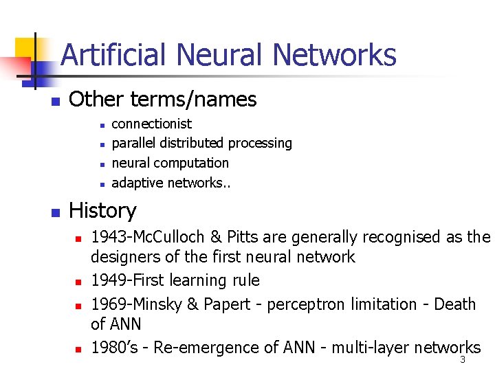 Artificial Neural Networks n Other terms/names n n n connectionist parallel distributed processing neural
