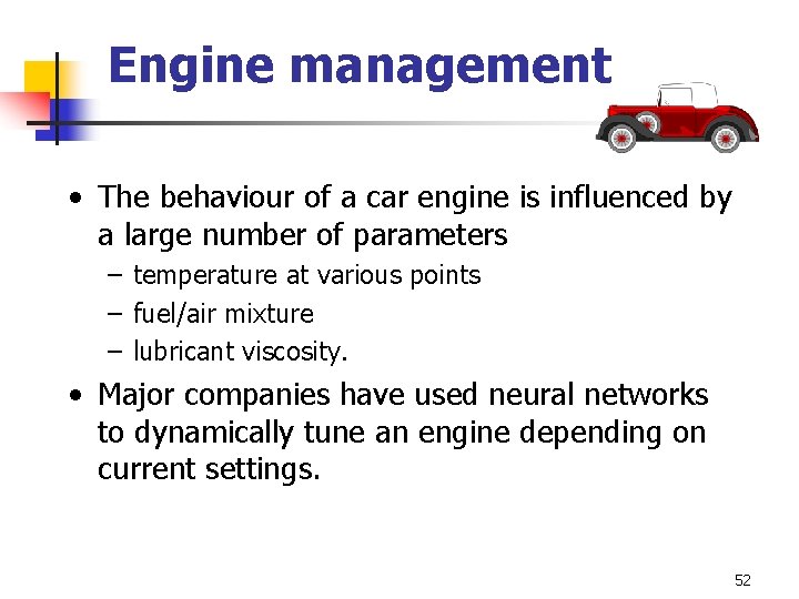 Engine management • The behaviour of a car engine is influenced by a large