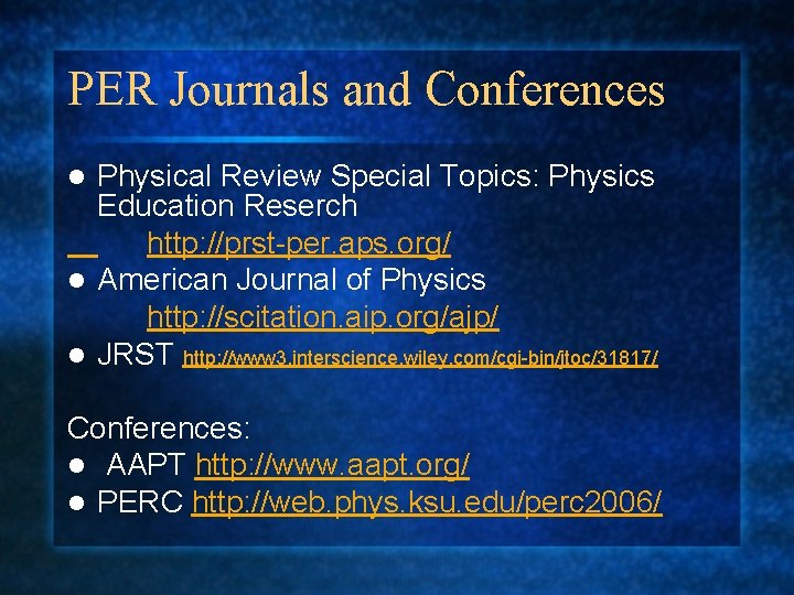 PER Journals and Conferences Physical Review Special Topics: Physics Education Reserch http: //prst-per. aps.