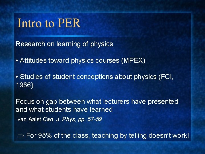 Intro to PER Research on learning of physics • Attitudes toward physics courses (MPEX)