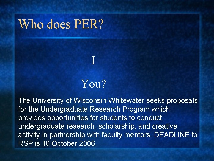 Who does PER? I You? The University of Wisconsin-Whitewater seeks proposals for the Undergraduate