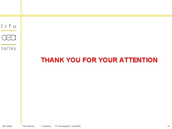 THANK YOU FOR YOUR ATTENTION 25/11/2020 CEA DSM Irfu - F. Eozénou - TTC