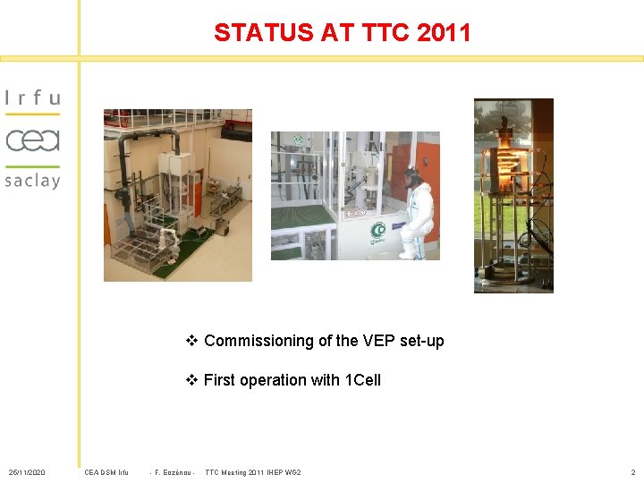 STATUS AT TTC 2011 v Commissioning of the VEP set-up v First operation with