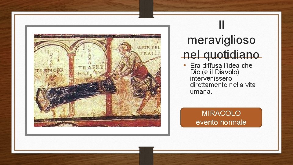 Il meraviglioso nel quotidiano • Era diffusa l’idea che Dio (e il Diavolo) intervenissero