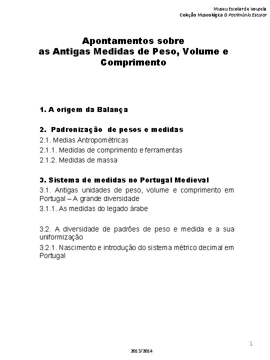 Museu Escolar de Vouzela Coleção Museológica O Património Escolar Apontamentos sobre as Antigas Medidas Museu Escolar de Vouzela Coleção Museológica O Património Escolar Apontamentos sobre as Antigas Medidas