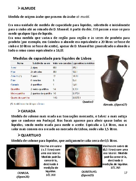 ØALMUDE Medida de origem árabe que provem do árabe al- mudd. Era uma unidade ØALMUDE Medida de origem árabe que provem do árabe al- mudd. Era uma unidade
