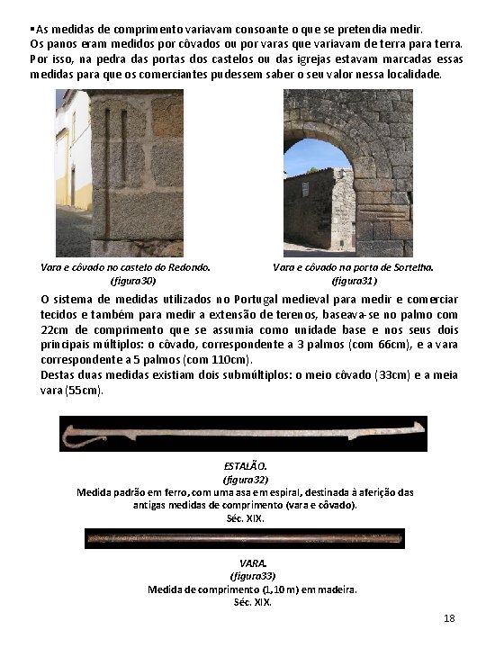 §As medidas de comprimento variavam consoante o que se pretendia medir. Os panos eram §As medidas de comprimento variavam consoante o que se pretendia medir. Os panos eram
