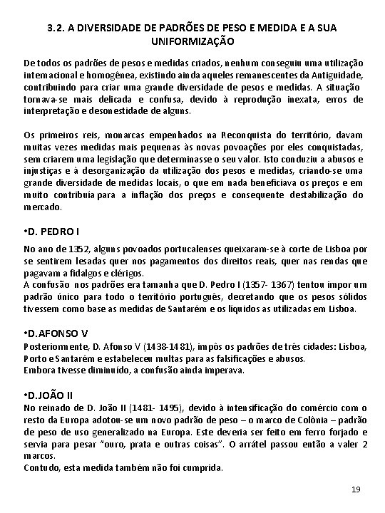 3. 2. A DIVERSIDADE DE PADRÕES DE PESO E MEDIDA E A SUA UNIFORMIZAÇÃO 3. 2. A DIVERSIDADE DE PADRÕES DE PESO E MEDIDA E A SUA UNIFORMIZAÇÃO