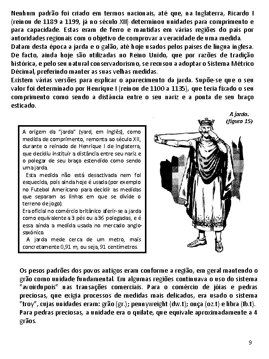 Nenhum padrão foi criado em termos nacionais, até que, na Inglaterra, Ricardo I (reinou Nenhum padrão foi criado em termos nacionais, até que, na Inglaterra, Ricardo I (reinou