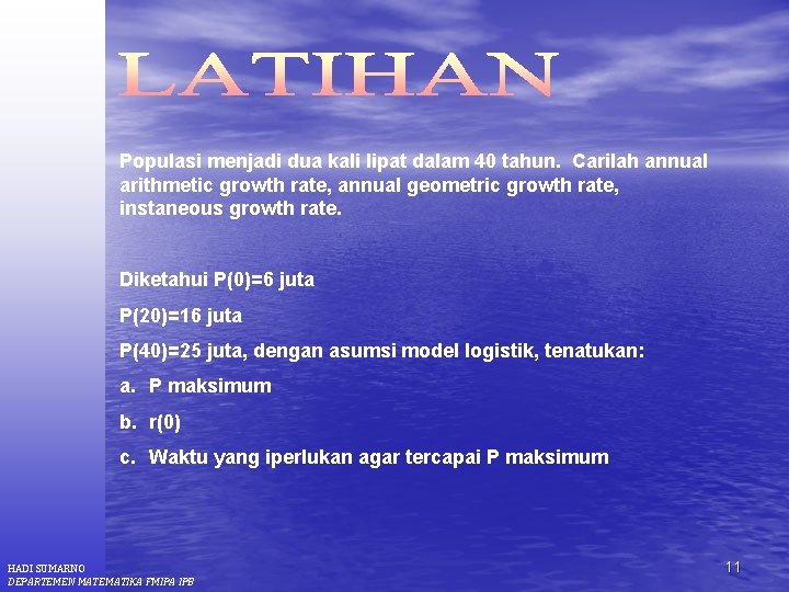 Populasi menjadi dua kali lipat dalam 40 tahun. Carilah annual arithmetic growth rate, annual