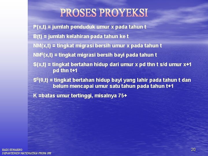 P(x, t) = jumlah penduduk umur x pada tahun t B(t) = jumlah kelahiran