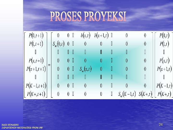 HADI SUMARNO DEPARTEMEN MATEMATIKA FMIPA IPB 24 