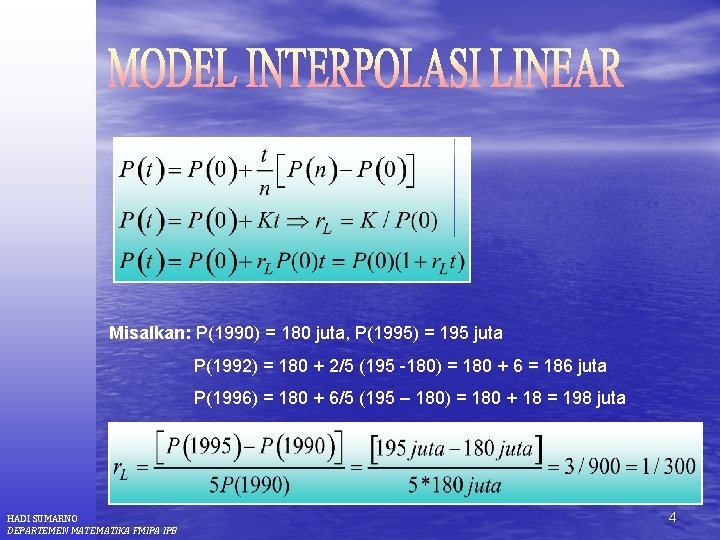 Misalkan: P(1990) = 180 juta, P(1995) = 195 juta P(1992) = 180 + 2/5