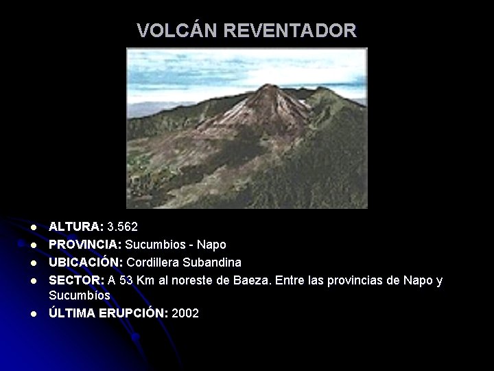 VOLCÁN REVENTADOR l l l ALTURA: 3. 562 PROVINCIA: Sucumbios - Napo UBICACIÓN: Cordillera