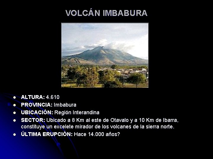 VOLCÁN IMBABURA l l l ALTURA: 4. 610 PROVINCIA: Imbabura UBICACIÓN: Región Interandina SECTOR: