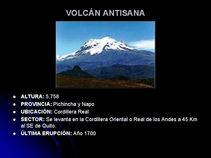 VOLCÁN ANTISANA l l l ALTURA: 5. 758 PROVINCIA: Pichincha y Napo UBICACIÓN: Cordillera