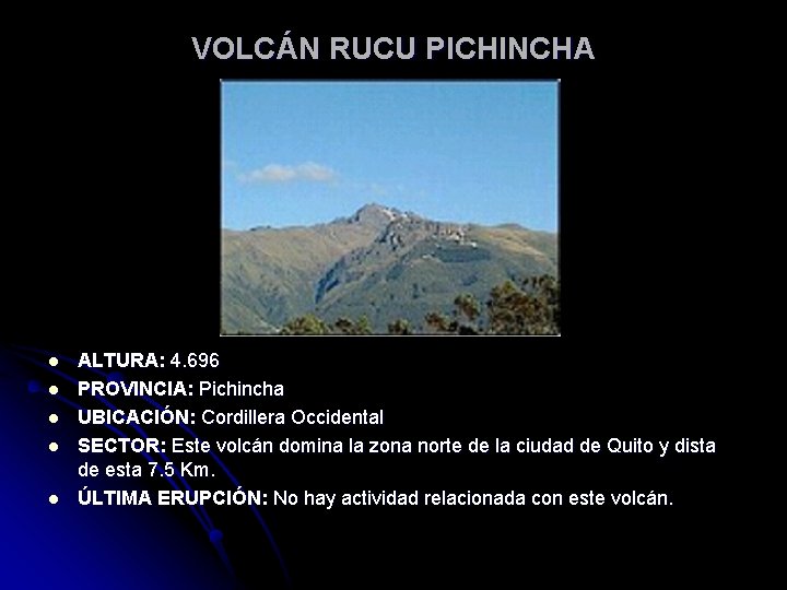 VOLCÁN RUCU PICHINCHA l l l ALTURA: 4. 696 PROVINCIA: Pichincha UBICACIÓN: Cordillera Occidental