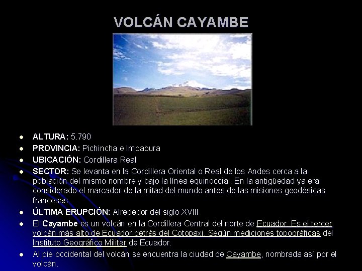 VOLCÁN CAYAMBE l l l l ALTURA: 5. 790 PROVINCIA: Pichincha e Imbabura UBICACIÓN: