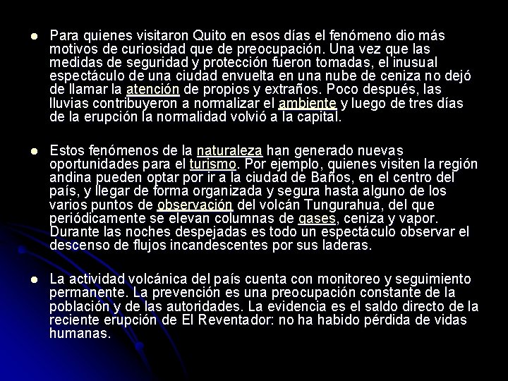 l Para quienes visitaron Quito en esos días el fenómeno dio más motivos de